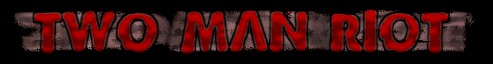 twomanriotlogo.jpg (11048 bytes)